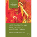Lifestyle Migration and Colonial Traces in Malaysia and Panama