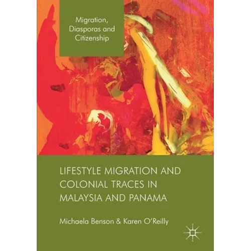 Lifestyle Migration and Colonial Traces in Malaysia and Panama