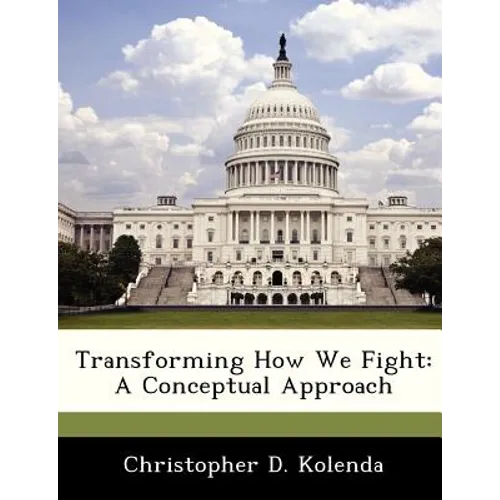 Transforming How We Fight: A Conceptual Approach