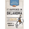It Happened in Oklahoma: Stories of Events and People That Shaped Sooner State History
