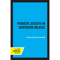 Pioneer Jesuits in Northern Mexico