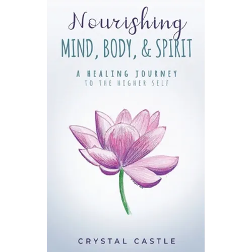 Nourishing Mind, Body, & Spirit: A Healing Journey to the Higher Self