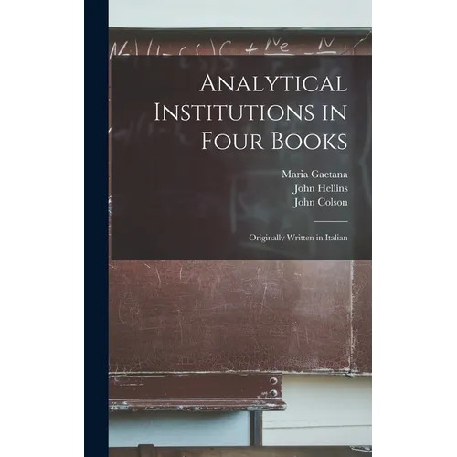Analytical Institutions in Four Books: Originally Written in Italian