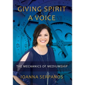 Giving Spirit A Voice: The Mechanics of Mediumship