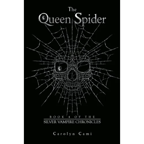 The Queen Spider: Book 4 of the Silver Vampire Chronicles