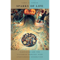 Sparks of Life: Darwinism and the Victorian Debates Over Spontaneous Generation