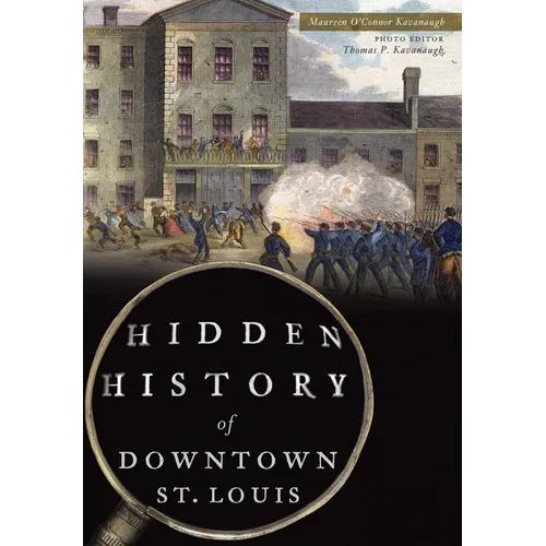 Hidden History of Downtown St. Louis