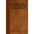 Phrenology - How to Tell Your Own and Your Friend's Character from the Shape of the Head