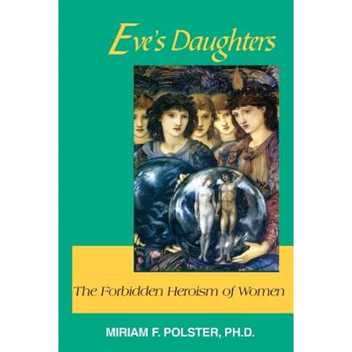 Eve's Daughters: The Forbidden Heroism of Women