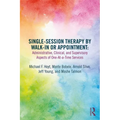 Single-Session Therapy by Walk-In or Appointment: Administrative, Clinical, and Supervisory Aspects of One-At-A-Time Services