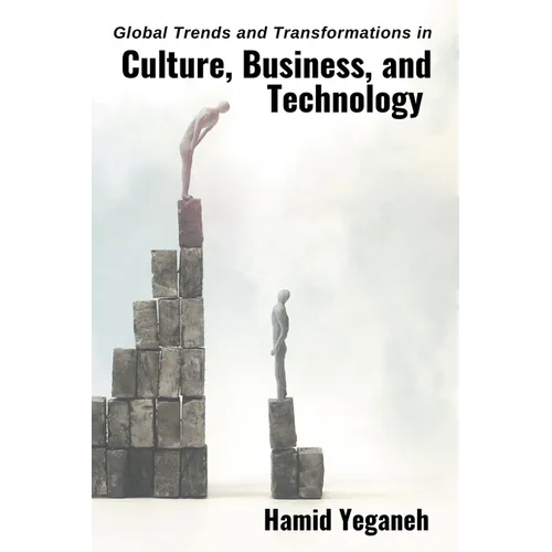 Global Trends and Transformations in Culture, Business, and Technology