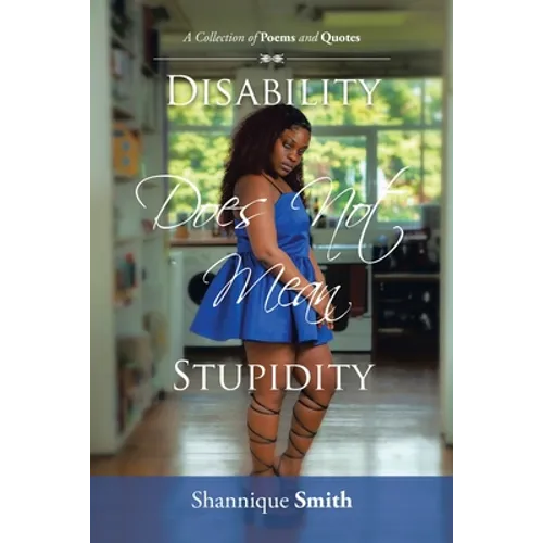 Disability Does Not Mean Stupidity: A Collection of Poems and Quotes