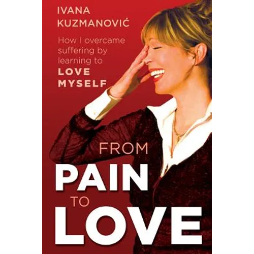From Pain to Love: How I overcame suffering by learning to love myself