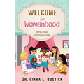 Welcome To Womanhood: A Pre-Teen Survival Guide