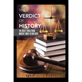 The Verdict of History: The Great Trials. From Ancient Times To Our Days.