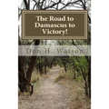 The Road to Damascus to Victory!: Never Get Confused Again!