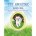 The Amazing Blind Dog: The true story of Billie, the blind Jack Russell Terrier