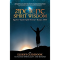Ancient Spirit Wisdom: An Elder's Guidebook to Native Spirituality and Beyond