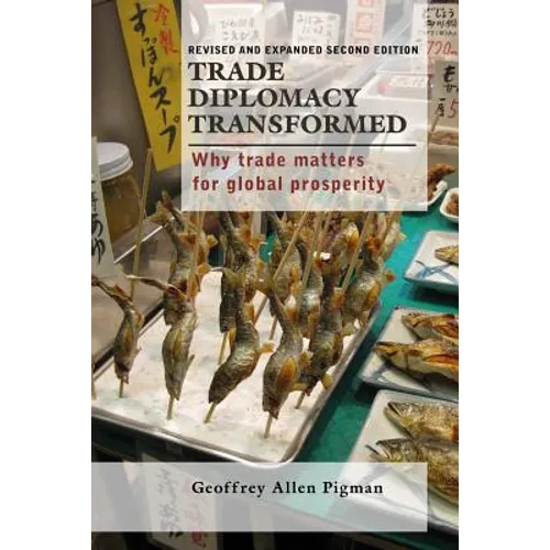 Trade Diplomacy Transformed: Why Trade Matters for Global Prosperity