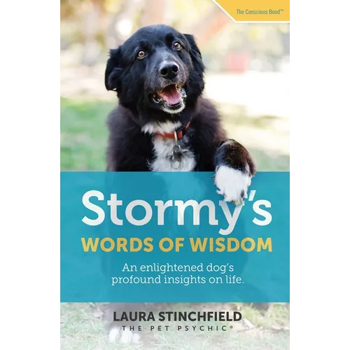 Stormy's Words of Wisdom: An enlightened dog's profound insights on life