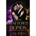 Upon Shattered Bonds
