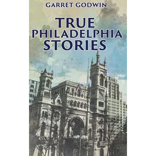 True Philadelphia Stories