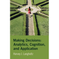 Making Decisions: Analytics, Cognition, and Application