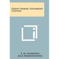 Grant Marsh, Steamboat Captain