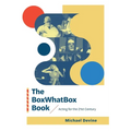 The BoxWhatBox Book: Acting for the 21st Century