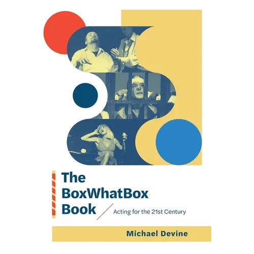 The BoxWhatBox Book: Acting for the 21st Century
