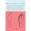 Dress and Care of the Feet; Showing Their Natural Shape and Construction; How Corns, Bunions, Flat Feet, and Other Deformities Are Caused: With Instru