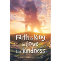 Faith Is King in Love and Kindness