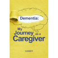 Dementia: My Journey as a Caregiver