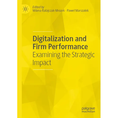 Digitalization and Firm Performance: Examining the Strategic Impact