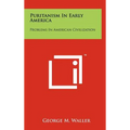 Puritanism In Early America: Problems In American Civilization
