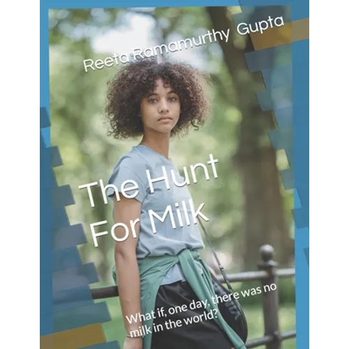 The Hunt For Milk: What if, one day, there was no milk in the world?