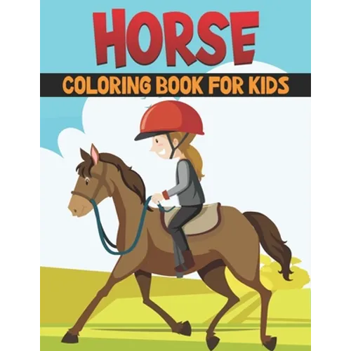 Horse Coloring Book For Kids: Best Horse Coloring Book Kids - Paperback