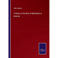 A History of the Rise of Methodism in America