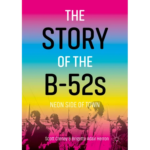 The Story of the B-52s: Neon Side of Town