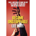 Become Unstoppable: Take a Different Stance in Life to Stand Up, Stand Out, and Deliver Your Best