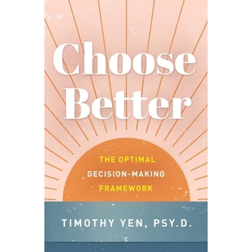 Choose Better: The Optimal Decision-Making Framework