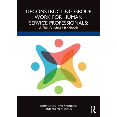 Deconstructing Group Work for Human Service Professionals: A Skill-Building Handbook