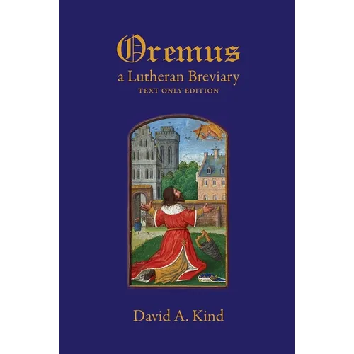 Oremus: A Lutheran Breviary - Text Only Version