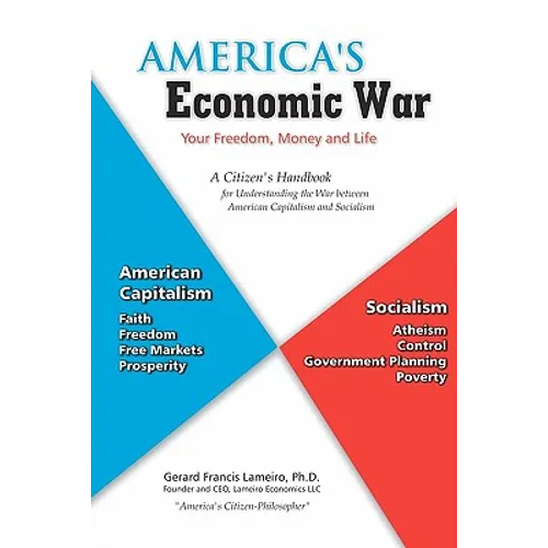 America's Economic War - Your Freedom, Money and Life: A Citizen's Handbook for Understanding the War between American Capitalism and Socialism