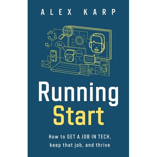 Running Start: How to get a job in tech, keep that job, and thrive