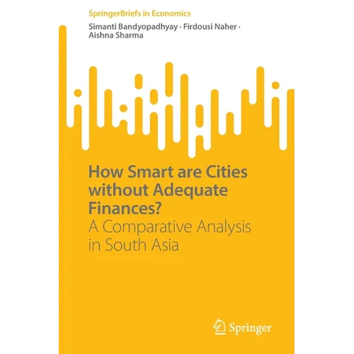 How Smart Are Cities Without Adequate Finances?: A Comparative Analysis in South Asia