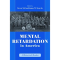 Mental Retardation in America: A Historical Reader