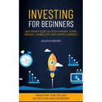 Investing For Beginners: Quickstart Guide On Stock Market, Forex Trading, Futures, Etfs And Cryptocurrency (Transform Your Life And Get Rich With Earl