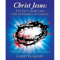 Christ Jesus: The Exit from Law, The Entrance to Grace