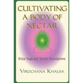 Cultivating a Body of Nectar: Kryiya Yoga and Tantric Foundations